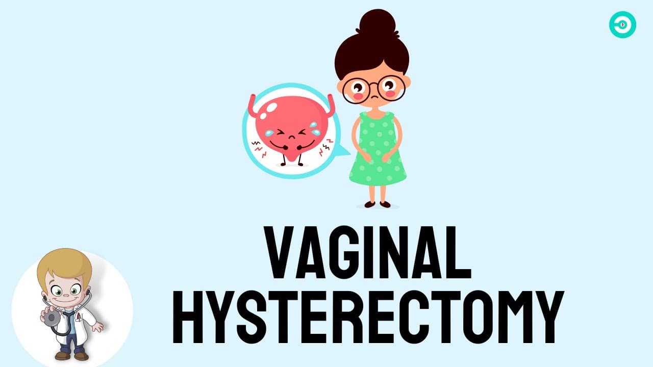 Vaginal Hysterectomy: what is it and how its done?